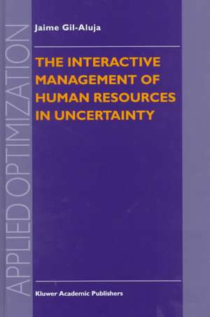 The Interactive Management of Human Resources in Uncertainty de Jaime Gil-Aluja