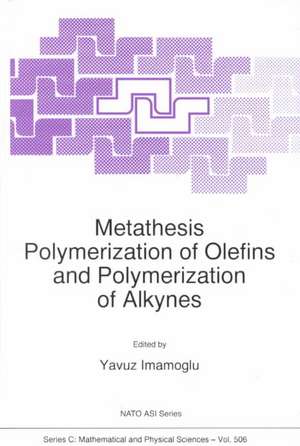 Metathesis Polymerization of Olefins and Polymerization of Alkynes de Yavuz Imamoglu