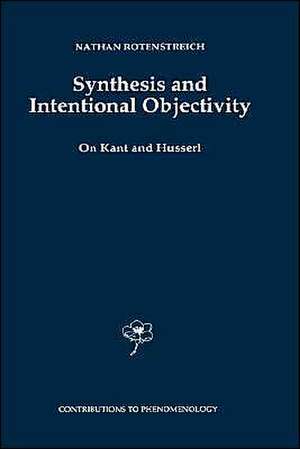 Synthesis and Intentional Objectivity: On Kant and Husserl de Nathan Rotenstreich