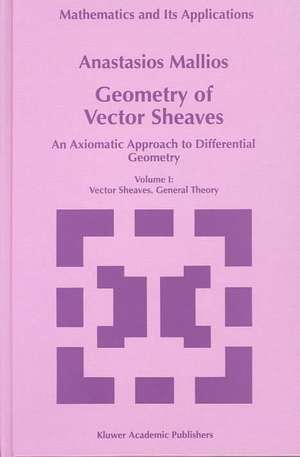 Geometry of Vector Sheaves: An Axiomatic Approach to Differential Geometry Volume II: Geometry. Examples and Applications de Anastasios Mallios