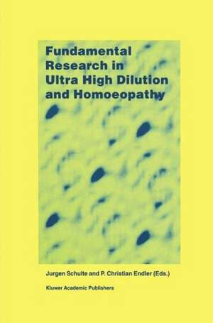 Fundamental Research in Ultra High Dilution and Homoeopathy de J. Schulte