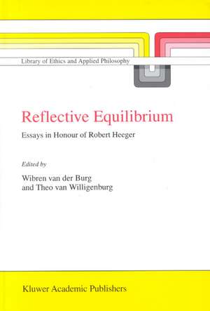 Reflective Equilibrium: Essays in Honour of Robert Heeger de Wibren van der Burg