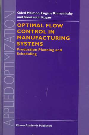 Optimal Flow Control in Manufacturing Systems: Production Planning and Scheduling de O. Maimon