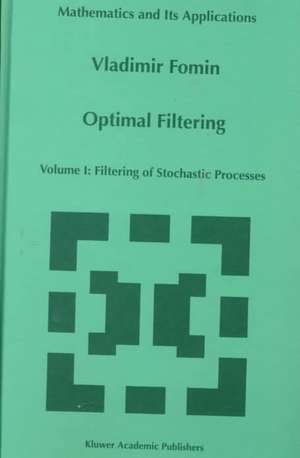 Optimal Filtering: Volume I: Filtering of Stochastic Processes de V. N. Fomin