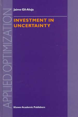 Investment in Uncertainty de Jaime Gil-Aluja