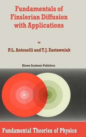 Fundamentals of Finslerian Diffusion with Applications de P.L. Antonelli