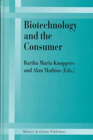 Biotechnology and the Consumer: A research project sponsored by the Office of Consumer Affairs of Industry Canada de B.M. Knoppers