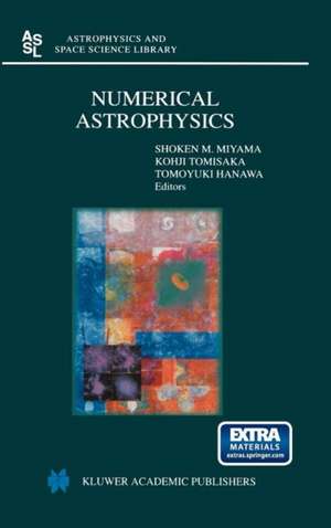 Numerical Astrophysics: Proceedings of the International Conference on Numerical Astrophysics 1998 (NAP98), held at the National Olympic Memorial Youth Center, Tokyo, Japan, March 10–13, 1998 de Shoken M. Miyama