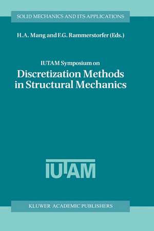 IUTAM Symposium on Discretization Methods in Structural Mechanics: Proceedings of the IUTAM Symposium held in Vienna, Austria, 2–6 June 1997 de H.A. Mang