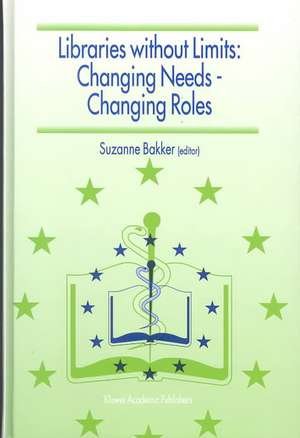 Libraries Without Limits: Changing Needs - Changing Roles de European Conference of Medical and Healt