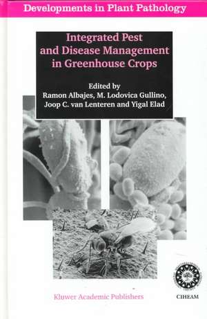 Integrated Pest and Disease Management in Greenhouse Crops de Ramon Albajes