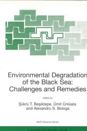 Environmental Degradation of the Black Sea: Challenges and Remedies de Sükrü T. Besiktepe