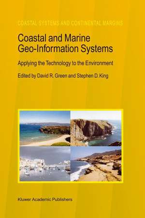 Coastal and Marine Geo-Information Systems: Applying the Technology to the Environment de David R. Green