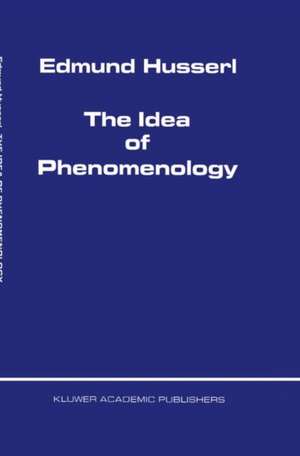 The Idea of Phenomenology de Edmund Husserl