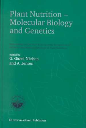 Plant Nutrition — Molecular Biology and Genetics: Proceedings of the Sixth International Symposium on Genetics and Molecular Biology of Plant Nutrition de G. Gissel-Nielsen