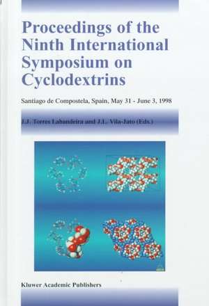 Proceedings of the Ninth International Symposium on Cyclodextrins: Santiago de Compostela, Spain, May 31–June 3, 1998 de Juan José Torres Labandeira