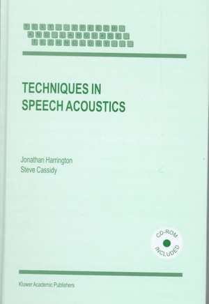 Techniques in Speech Acoustics de J. Harrington