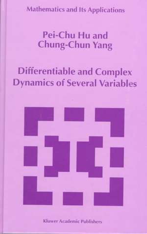 Differentiable and Complex Dynamics of Several Variables de Pei-Chu Hu