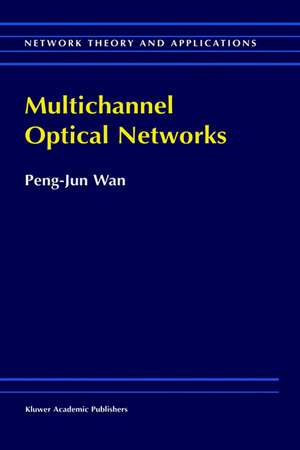 Multichannel Optical Networks de Peng-Jun Wan