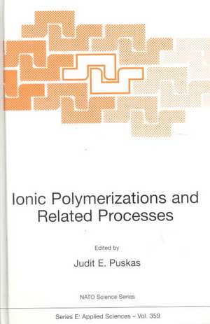 Ionic Polymerizations and Related Processes de Judit E. Puskas