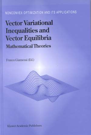 Vector Variational Inequalities and Vector Equilibria: Mathematical Theories de F. Giannessi