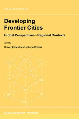 Developing Frontier Cities: Global Perspectives — Regional Contexts de Harvey Lithwick