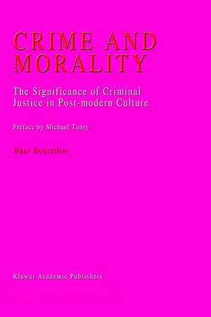 Crime and Morality: The Significance of Criminal Justice in Post-modern Culture de J.C. Boutellier