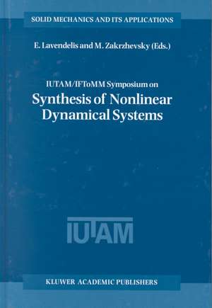 IUTAM / IFToMM Symposium on Synthesis of Nonlinear Dynamical Systems: Proceedings of the IUTAM / IFToMM Symposium held in Riga, Latvia, 24–28 August 1998 de E. Lavendelis