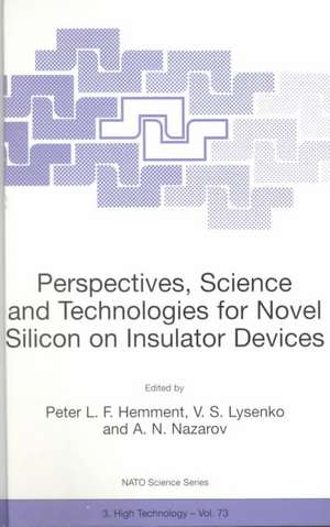 Perspectives, Science and Technologies for Novel Silicon on Insulator Devices de Peter L. F. Hemment