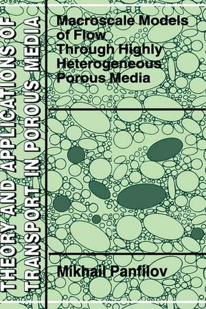 Macroscale Models of Flow Through Highly Heterogeneous Porous Media de M. Panfilov