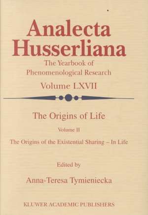 The Origins of Life: The Origins of the Existential Sharing-in-Life de Anna-Teresa Tymieniecka