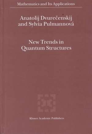 New Trends in Quantum Structures de Anatolij Dvurecenskij