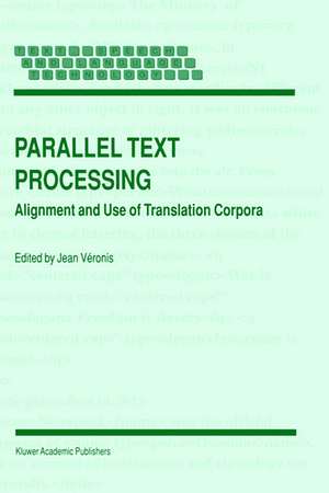 Parallel Text Processing: Alignment and Use of Translation Corpora de Jean Véronis