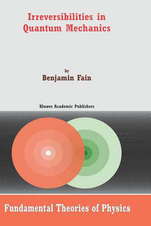 Irreversibilities in Quantum Mechanics de B. Fain