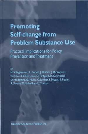 Promoting Self-Change from Problem Substance Use: Practical Implications for Policy, Prevention and Treatment de Harald Klingemann