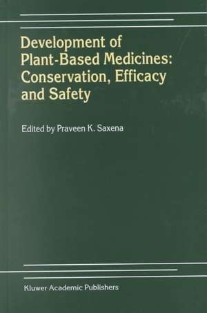 Development of Plant-Based Medicines: Conservation, Efficacy and Safety de Praveen K. Saxena