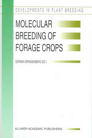 Molecular Breeding of Forage Crops: Proceedings of the 2nd International Symposium, Molecular Breeding of Forage Crops, Lorne and Hamilton, Victoria, Australia, November 19-24, 2000 de German Spangenberg