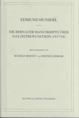 Die Bernauer Manuskripte Über das Zeitbewusstsein (1917/18) de Edmund Husserl