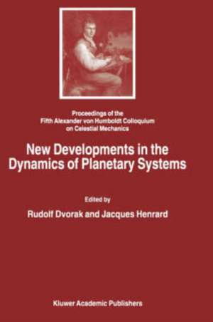 New Developments in the Dynamics of Planetary Systems: Proceedings of the Fifth Alexander von Humboldt Colloquium on Celestial Mechanics held in Badhofgastein (Austria), 19–25 March 2000 de Rudolf Dvorak