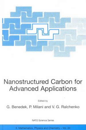 Nanostructured Carbon for Advanced Applications: Proceedings of the NATO Advanced Study Institute on Nanostructured Carbon for Advanced Applications Erice, Sicily, Italy July 19–31, 2000 de Giorgio Benedek