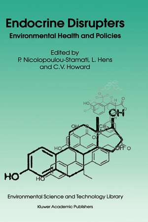 Endocrine Disrupters: Environmental Health and Policies de Polyxeni Nicolopoulou-Stamati