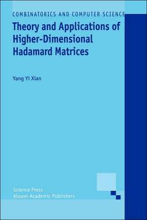 Theory and Applications of Higher-Dimensional Hadamard Matrices de Yang Yi Xian