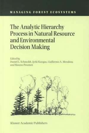 The Analytic Hierarchy Process in Natural Resource and Environmental Decision Making de Daniel Schmoldt