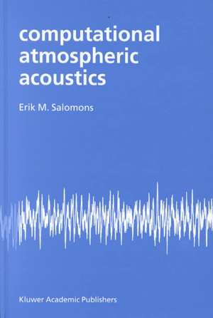 Computational Atmospheric Acoustics de E.M. Salomons