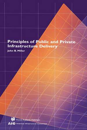 Principles of Public and Private Infrastructure Delivery de John B. Miller