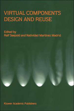 Virtual Components Design and Reuse de Ralf Seepold