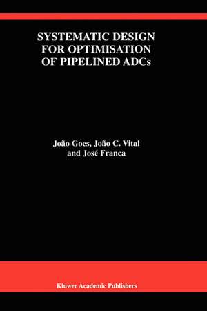 Systematic Design for Optimisation of Pipelined ADCs de João Goes