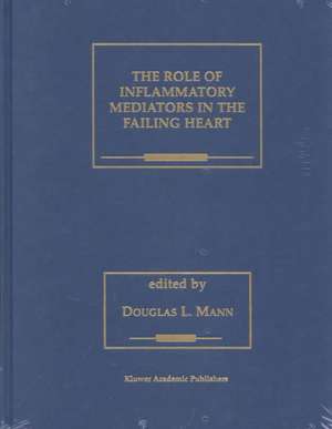 The Role of Inflammatory Mediators in the Failing Heart de Douglas L. Mann