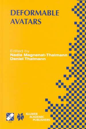 Deformable Avatars: IFIP TC5/WG5.10 DEFORM’2000 Workshop November 29–30, 2000 Geneva, Switzerland and AVATARS’2000 Workshop November 30–December 1, 2000 Lausanne, Switzerland de Nadia Magnenat-Thalmann