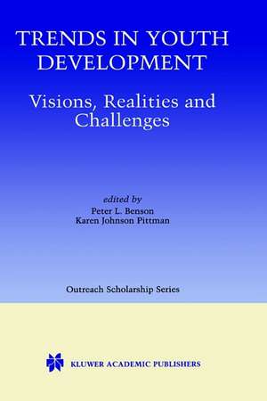 Trends in Youth Development: Visions, Realities and Challenges de Peter L. Benson